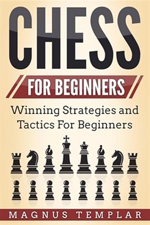 Bild des Verkufers fr CHESS FOR BEGINNERS : Winning Strategies and Tactics for Beginners zum Verkauf von GreatBookPrices