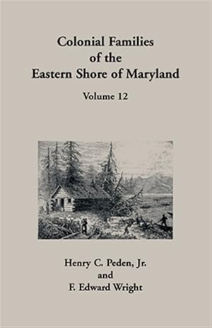 Image du vendeur pour Colonial Families of the Eastern Shore of Maryland, Volume 12 mis en vente par GreatBookPrices