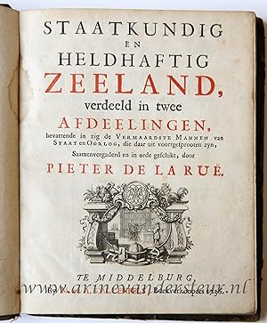 Image du vendeur pour Staatkundig en heldhaftig Zeeland, verdeeld in twee afdeelingen. Middelburg, Callenfels, 1736, (10) + 274 + (4) pp. Text in Dutch. mis en vente par Antiquariaat Arine van der Steur / ILAB