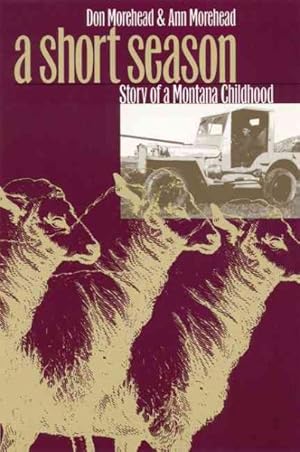 Seller image for Short Season : Story of a Montana Childhood for sale by GreatBookPrices