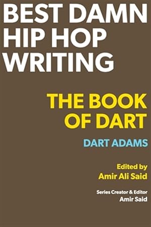 Imagen del vendedor de Best Damn Hip Hop Writing: The Book of Dart a la venta por GreatBookPrices