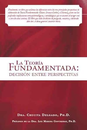 Bild des Verkufers fr La Teora Fundamentada : Decisin Entre Perspectivas -Language: Spanish zum Verkauf von GreatBookPrices
