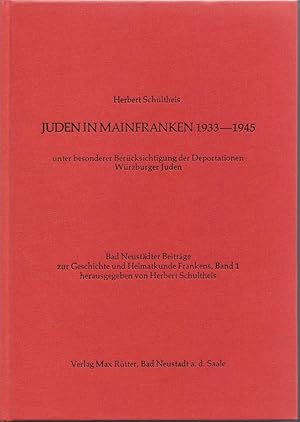 Juden in Mainfranken 1933-1945 unter besonderer Berücksichtigung der Deportation Würzburger Juden.