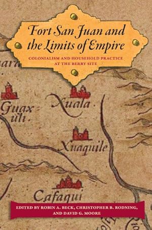 Seller image for Fort San Juan and the Limits of Empire : Colonialism and Household Practice at the Berry Site for sale by GreatBookPrices