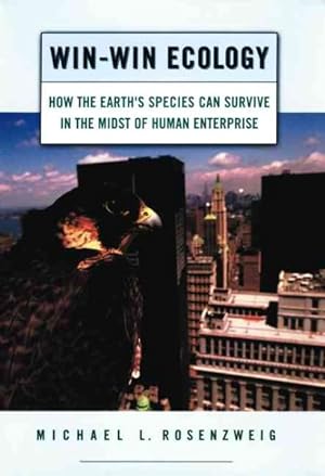 Bild des Verkufers fr Win-Win Ecology : How the Earth's Species Can Survive in the Midst of Human Enterprise zum Verkauf von GreatBookPrices