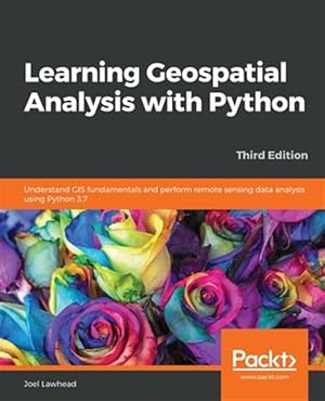 Seller image for Learning Geospatial Analysis with Python - Third Edition for sale by GreatBookPrices
