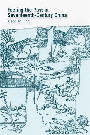Image du vendeur pour Feeling the Past in Seventeenth-century China mis en vente par GreatBookPrices