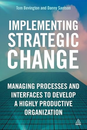 Seller image for Implementing Strategic Change : Managing Processes and Interfaces to Develop a Highly Productive Organization for sale by GreatBookPrices