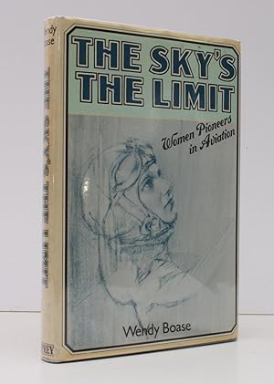 Seller image for The Sky's the Limit. Women Pioneers in Aviation. NEAR FINE COPY IN UNCLIPPED DUSTWRAPPER for sale by Island Books