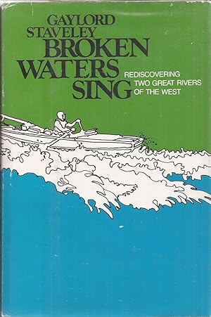 Image du vendeur pour Broken Waters Sing: Rediscovering Two Great Rivers of the West (signed) mis en vente par Auldfarran Books, IOBA