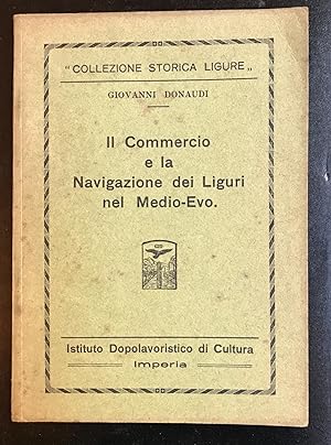 Imagen del vendedor de Il commercio e la navigazione di Liguri nel Medioevo a la venta por LIBRERIA XODO