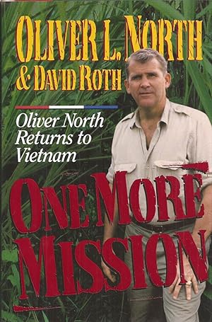 Imagen del vendedor de One More Mission: Oliver North Returns to Vietnam (inscribed) a la venta por Auldfarran Books, IOBA