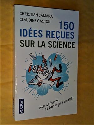 150 idées reçues sur la science