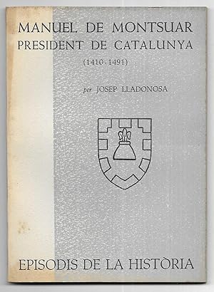 Manuel de Montsuar President de Catalunya 1410-1491. Episodis de la Història nº 33