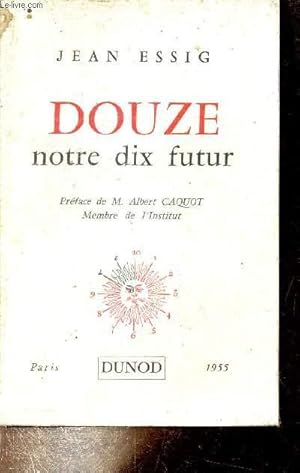 Image du vendeur pour Douze notre dix futur - essai sur la numration duodcimale et un systme mtrique concordant. mis en vente par Le-Livre