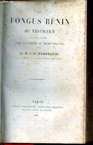 Imagen del vendedor de Du fongus bnin du testicule et de ses rapports avec la hernie du mme organe. a la venta por Le-Livre