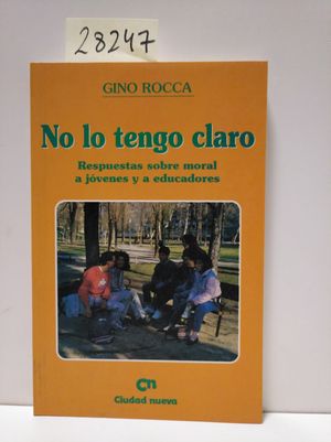 Seller image for NO LO TENGO CLARO. RESPUESTAS SOBRE MORAL A JVENES Y A EDUCADORES for sale by Librera Circus