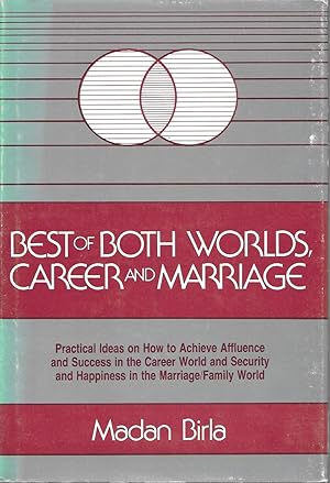 Seller image for Best of Both Worlds, Career and : Practical Ideas on How to Achieve Affluence and Success in the Career World and Security and Happiness in the Marriage/Family World for sale by Charing Cross Road Booksellers