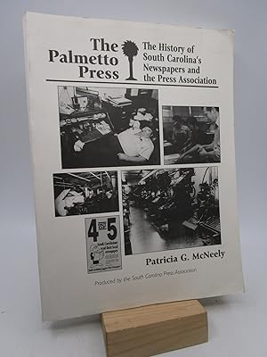 Seller image for The Palmetto Press: The History of South Carolina's Newspapers and the Press Association (First Edition) for sale by Shelley and Son Books (IOBA)