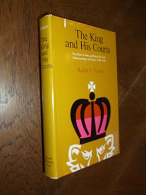 The King and His Courts: The Role of John and Henry III in the Administration of Justice, 1199-1240