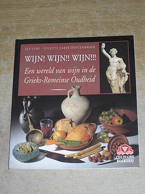 Seller image for Wijn! Wijn!! Wijn!!!. Een wereld van wijn in de Grieks-Romeinse Oudheid for sale by Neo Books