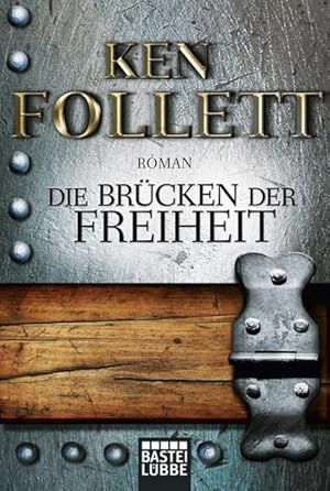 Die Brücken der Freiheit: Roman (Allgemeine Reihe. Bastei Lübbe Taschenbücher)