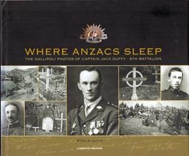 Image du vendeur pour Where Anzacs Sleep: The Gallipoli Photos of Captain Jack Duffy - 8th Battalion. mis en vente par Berkelouw Rare Books