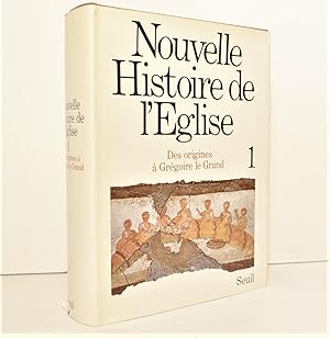 Nouvelle Histoire de l'Église. Tome 1 : des origines à Gregoire le Grand