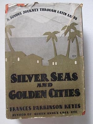 Seller image for Silver seas and Golden Cities;: A joyous journey through Latin lands for sale by Chequered Past