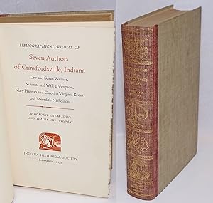 Image du vendeur pour Bibliographical Studies of Seven Authors of Crawfordsville, Indiana: Lew and Susan Wallace, Maurice and Will Thompson, Mary Hannah and Caroline Virginia Krout, and Meredith Nicholson mis en vente par Bolerium Books Inc.