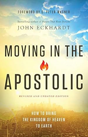 Seller image for Moving in the Apostolic: How to Bring the Kingdom of Heaven to Earth by Eckhardt, John [Paperback ] for sale by booksXpress