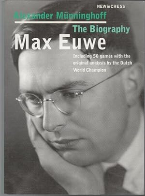 Seller image for The Biography Max Euwe Including 50 games with the original analysis by the Dutch World Champion. for sale by Time Booksellers