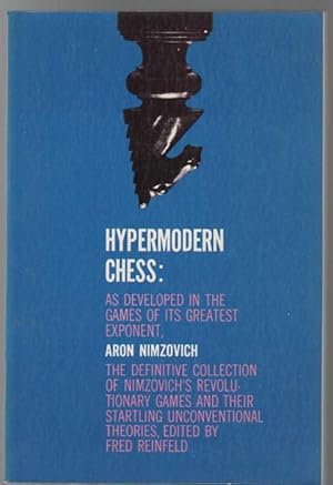 Image du vendeur pour Hypermodern Chess. As Developed In The Games Of Its Greatest Exponent, Aron Nimzovich. mis en vente par Time Booksellers