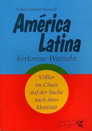 Bild des Verkufers fr Amrica Latina. Die verlorenen Wurzeln: Vlker im Chaos auf der Suche nach ihrer Identitt zum Verkauf von Gerald Wollermann