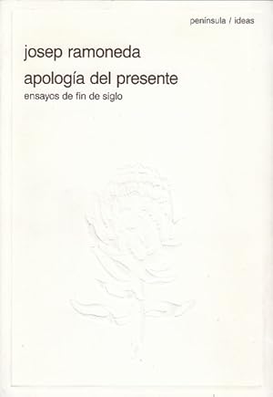 Imagen del vendedor de Apologa del presente : ensayos de fin de siglo / Josep Ramoneda; Pennsula ideas ; 9 a la venta por Licus Media