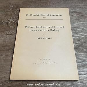 Die Urnenfriedhöfe von Dohren und Daensen im Kreise Harburg aus der vorrömischen Eisenzeit.