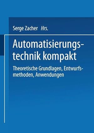 Immagine del venditore per Automatisierungstechnik kompakt. Theoretische Grundlagen, Entwurfsmethoden, Anwendungen. venduto da Antiquariat Thomas Haker GmbH & Co. KG