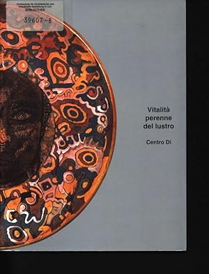 Bild des Verkufers fr Vitalit perenne del lustro [. in occasione della mostra "Vitalit perenne del lustro". Gubbio, 25 settembre 1999 - 30 aprile 2000] zum Verkauf von Antiquariat Bookfarm