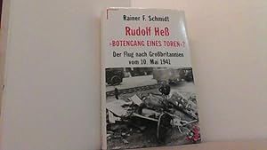 Rudolf Heß >>Botengang eines Toren<<? Der Flug nach Großbritannien vom 10. Mai 1941.