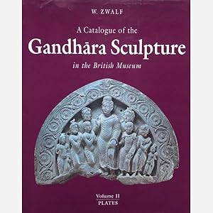 A Catalogue of the Gandhara Sculpture in the British Museum