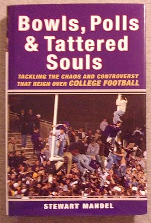 Seller image for Bowls, Polls and Tattered Souls: Tackling the Chaos and Controversy That Reign Over College Football for sale by Book Nook