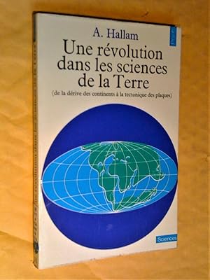 Bild des Verkufers fr Une Rvolution dans les sciences de la terre : De la drive des continents  la tectonique des plaques zum Verkauf von Claudine Bouvier