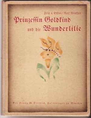 Prinzessin Goldkind und die Wunderlilie. Ein Märchen von Fritz von Ostini zu acht farbigen Bilder...