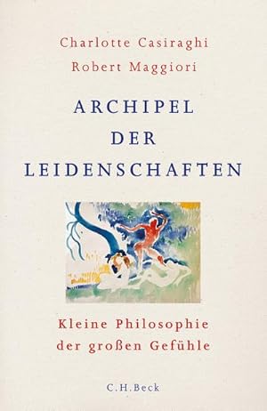 Bild des Verkufers fr Archipel der Leidenschaften : Kleine Philosophie der groen Gefhle zum Verkauf von AHA-BUCH GmbH