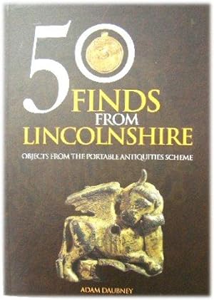 50 Finds from Lincolnshire: Objects from the Portable Antiquities Scheme