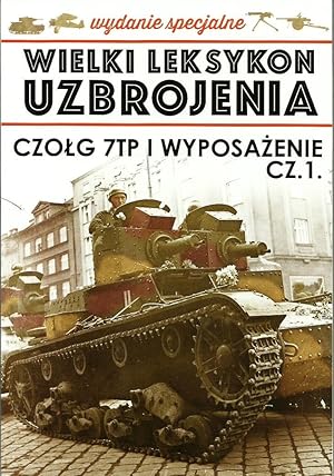 THE GREAT LEXICON OF POLISH WEAPONS 1939. SPECIAL VOL 6/2019 & 7/2019: 7TP POLISH ARMY LIGHT TANK...