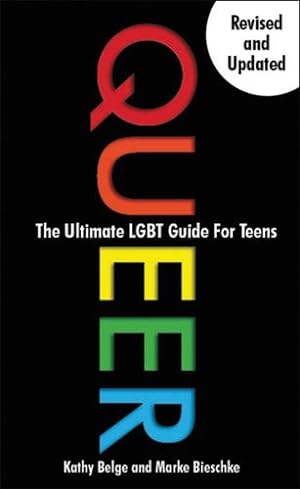 Seller image for Queer: The Ultimate LGBT Guide for Teens by Belge, Kathy, Bieschke, Marke [Paperback ] for sale by booksXpress