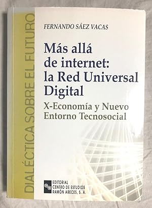 Imagen del vendedor de MS ALL DE INTERNET: LA RED UNIVERSAL DIGITAL. X-Economa y Nuevo Entorno Tecnosocial a la venta por Librera Sagasta