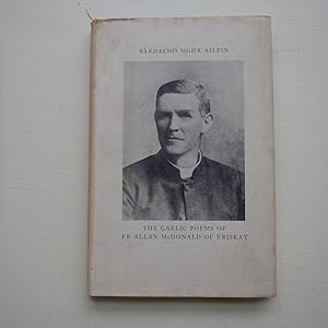 Bardachd Mhgr Ailein - the Gaelic Poems of Fr Allan McDonald of Eriskay (1859-1905)