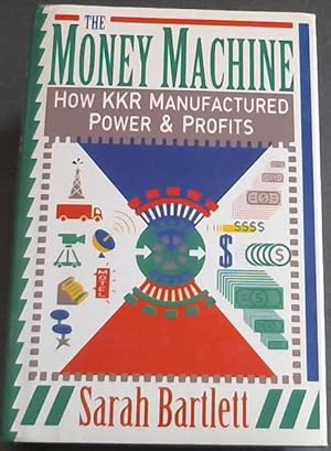 Bild des Verk�ufers f�r The Money Machine: How KKR Manufactured Power and Profits zum Verkauf von Chapter 1